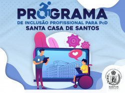 Programa de inclusão profissional para PcD da Santa Casa de Santos